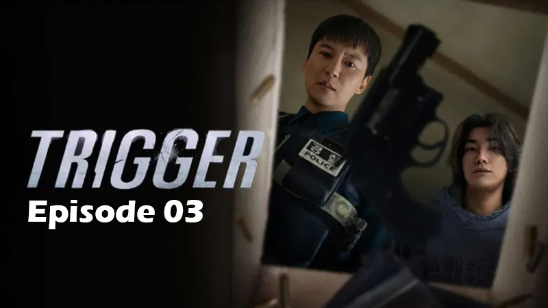 Trigger - Ep.03